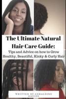 The Ultimate Natural Hair Care Guide: Tips and Advice on how to Grow Healthy, Beautiful, Kinky & Curly Hair 1731020252 Book Cover