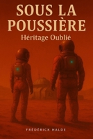 Sous La Poussière: HÉRITAGE OUBLIÉ (French Edition) B0G6KVYZFV Book Cover