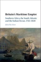 Britain's Maritime Empire: Southern Africa, the South Atlantic and the Indian Ocean, 1763-1820 110749821X Book Cover