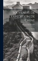 Souvenirs De L'expédition De Chine: Un Voyage À Pé-Kin 1021109231 Book Cover