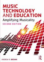 Music Technology and Education: Amplifying Musicality 0415723140 Book Cover