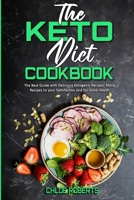 The Keto Diet Cookbook: The Best Guide with Delicious Ketogenic Recipes; Many Recipes to your Satisfaction and for Good Health 1801942153 Book Cover