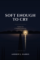 Soft Enough to Cry B0H849X52V Book Cover