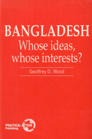 Bangladesh: Whose Ideas, Whose Interests? 1853392464 Book Cover