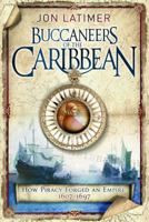 Buccaneers of the Caribbean: How Piracy Forged an Empire 0674034031 Book Cover