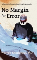 No Margin for Error: A Surgeon's Struggle Repairing Hypospadias B0CPD8Q837 Book Cover