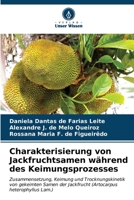 Charakterisierung von Jackfruchtsamen während des Keimungsprozesses (German Edition) 6206644057 Book Cover