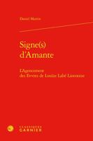 Signes D'amante: L'agencement Des Evvres De Louize Labe Lionnoize (Etudes Et Essais Sur La Renaissance, 25) 2406132609 Book Cover