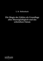 Die Magie Der Zahlen ALS Grundlage Aller Mannigfaltigkeit Und Das Scheinbare Fatum 1161111735 Book Cover