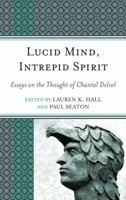 Lucid Mind, Intrepid Spirit: Essays on the Thought of Chantal Delsol 0739167685 Book Cover