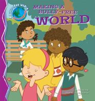 Making a Bully-Free World 1616418486 Book Cover