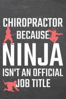 Chiropractor because Ninja isn't an official Job Title: Chiropractor Dot Grid Notebook, Planner or Journal 110 Dotted Pages Office Equipment, Supplies Funny Chiropractor Gift Idea for Christmas or Bir 1671380037 Book Cover
