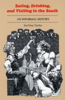 Eating, Drinking, and Visiting in the South: An Informal History 0807110132 Book Cover