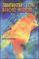 Zarathustra's Love Beyond Wisdom 1586842404 Book Cover