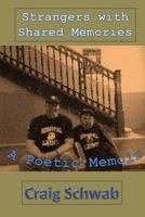 Strangers with Shared Memories: A Poetic Memoir 1548451932 Book Cover