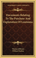 Documents Relating to the Purchase & Exploration of Louisiana 1432667440 Book Cover