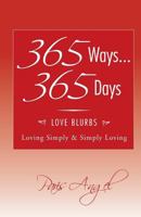 365 Ways... 365 Days: Love Blurbs: Loving Simply & Simply Loving 0615878016 Book Cover
