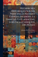 Recherches Historiques Sur Les Principales Nations Établies En Sibérie Et Dans Les Pays Adjacens, Lors De La Conquête Des Russes 1178879593 Book Cover