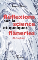 Réflexions sur la science et quelques flâneries: Abécédaire (French Edition) 2343153582 Book Cover
