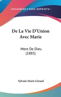 De La Vie D'Union Avec Marie: Mere De Dieu (1885) 1167655486 Book Cover