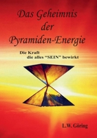 Das Geheimnis der Pyramiden-Energie: Die Kraft, die alles  SEIN  bewirkt 375046006X Book Cover