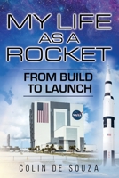 My Life as a Rocket: From Build to Launch 1710115343 Book Cover