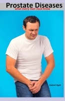 Prostate Diseases: what every man must know 1728677998 Book Cover