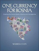 One Currency for Bosnia: Creating the Central Bank of Bosnia-Herzegovina 0915463997 Book Cover