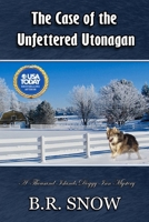 The Case of the Unfettered Utonagan 1942691580 Book Cover