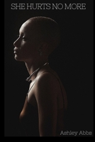 She Hurts No More B094KL6L9Y Book Cover