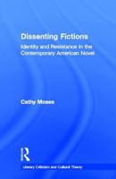 Dissenting Fictions: Identity and Resistance in the Contemporary American Novel (Literary Criticism and Cultural Theory: the Interaction of Text and Society) 0815336535 Book Cover