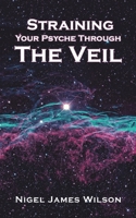Straining Your Psyche Through the Veil 1528916905 Book Cover