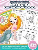 3rd Grade Math Workbooks Mermaids Multiplication Workbook: Fun Daily Multiplication Games, Coloring & Worksheets for Homeschooling or Practice 1539809757 Book Cover