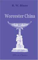 Worcester China: A Record Of The Work Of Forty Five Years, 1852   1897 1402160054 Book Cover