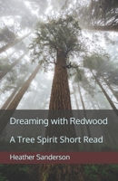 Dreaming with Redwood: A Tree Spirit Short Read (Dreaming with the Plants) B08TYTXCZQ Book Cover