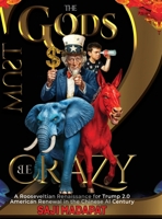 Gods Must Be Crazy II : A Rooseveltian Renaissance for Trump 2.0 American Renewal in the Chinese AI Century 1964213312 Book Cover