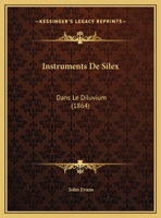 Instruments De Silex: Dans Le Diluvium (1864) (French Edition) 1147960674 Book Cover