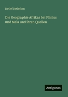 Die Geographie Afrikas bei Plinius und Mela und ihren Quellen 3368246364 Book Cover