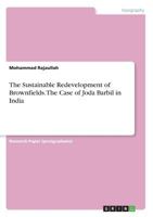 The Sustainable Redevelopment of Brownfields. The Case of Joda Barbil in India 3668515271 Book Cover