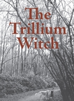 The Trillium Witch 1639016147 Book Cover