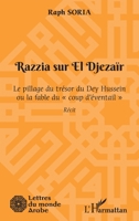 Razzia sur El Djezaïr: Le pillage du trésor du Dey Hussein ou la fable du coup d'éventail"" (Lettres Du Monde Arabe) (French Edition) 2140254104 Book Cover