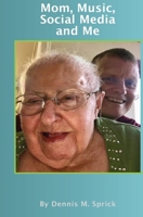 Mom, Music, Social Media and Me B0FQKKSKR9 Book Cover