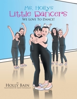 Ms. Holly's Little Dancers: We Love To Dance! 1503553116 Book Cover