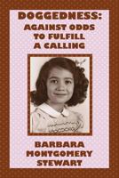 Doggedness: Against Odds to Fulfill a Calling 1494416239 Book Cover