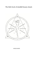 The little book of mindful beauty rituals B0875XQPDX Book Cover