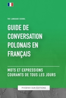 Guide de conversation Polonais vers Franc¸ais - Mots et expressions courants de tous les jours (French Edition) B0CFX6TS3V Book Cover