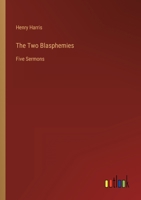 The Two Blasphemies: Five Sermons 3368817647 Book Cover