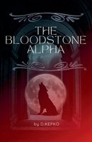 The Bloodstone Alpha (The Blood Moonstone) B0DQVT4J97 Book Cover