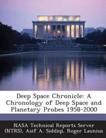 Deep Space Chronicle: A Chronology of Deep Space and Planetary Probes: 1958 to 2000 1289146063 Book Cover