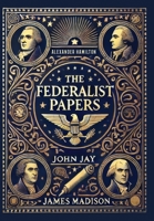 The Federalist Papers (Collector's Edition) (Laminated Hardback with Jacket) 1998621502 Book Cover